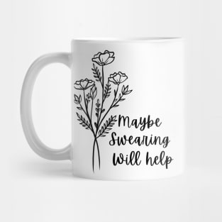 Maybe Swearing Will Help, motivational quote Mug